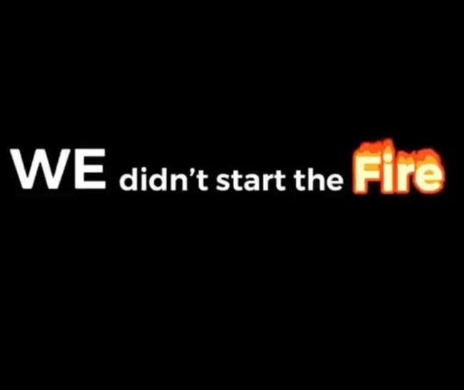 we didn't start the fire
